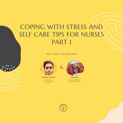Episode 4 - Coping with stress and self care tips for nurses (Part 1)