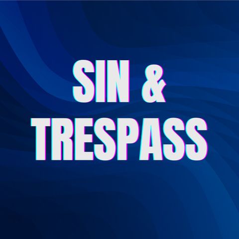 Sin & Trespass