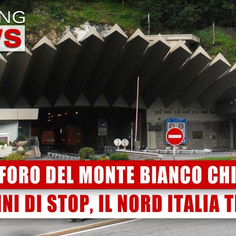 Il Traforo Del Monte Bianco Chiude: 19 Anni Di Stop, Il Nord Italia Trema! 