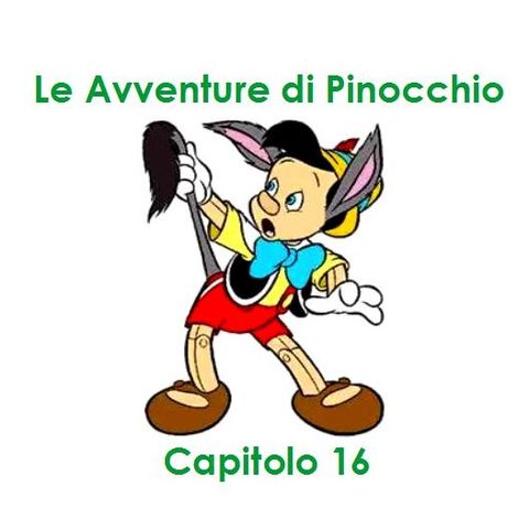 Le Avventure di Pinocchio - Capitolo 16