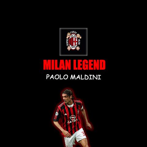 PAOLO MALDINI | Milan Legend