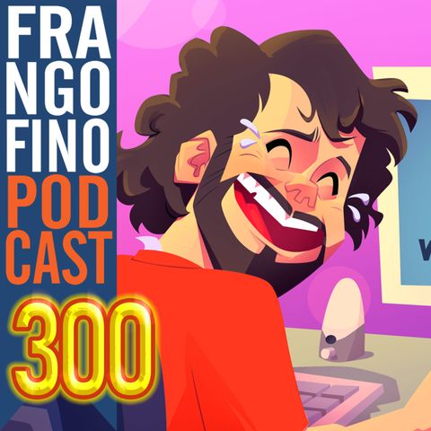 FRANGO FINO 300 | O PAI DO PE LANZA TÁ NERVOSO!