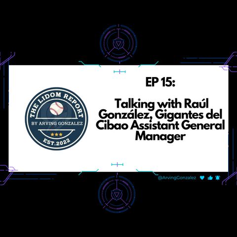 EP 15: Talking with Raúl González, Gigantes del Cibao Assistant General Manager