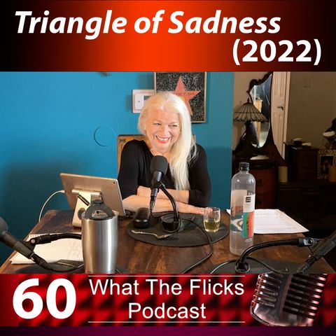 WTF 60 “Triangle of Sadness” (2022)