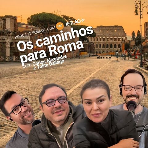 666: Os caminhos para Roma – Jetlag 076