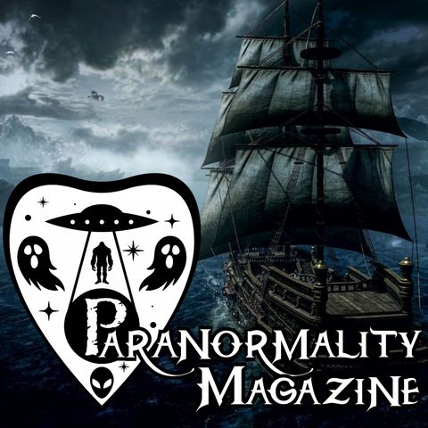 “PHANTOM SHIPS” and 3 More Fortean Stories! #ParanormalityMag