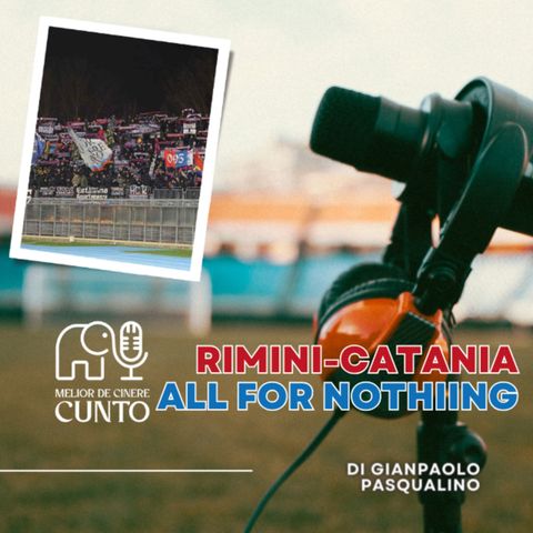Ep. EXTRA RIMINI CATANIA - ALL for NOTHING🏆