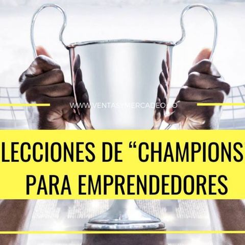 Lecciones de Champions para emprendedores