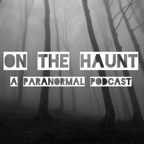 On The Haunt - Episode 56: Hangnails or Stigmata?