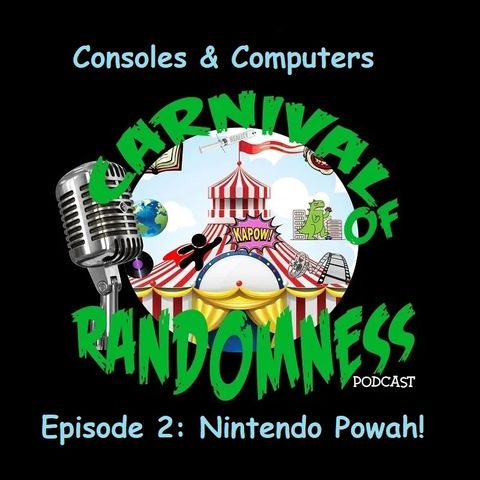 Consoles & Computers Episode 2: Nintendo Powah!