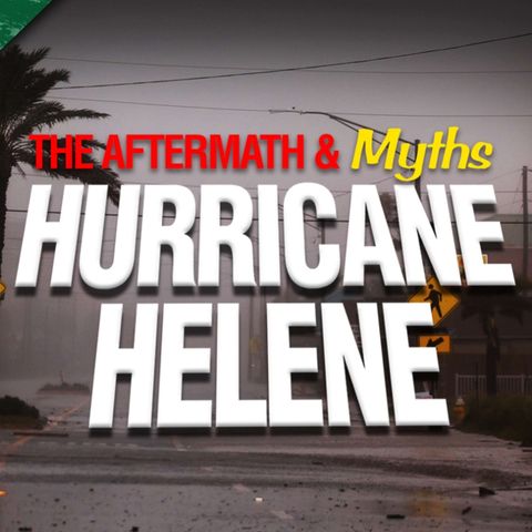 The Aftermath and Myths of Hurricane Helene