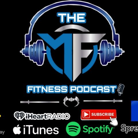 The MF Fitness Podcast Episode #6