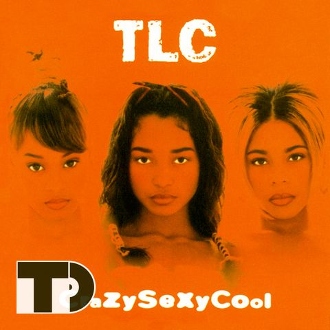 Episode 58: TLC's "CrazySexyCool"