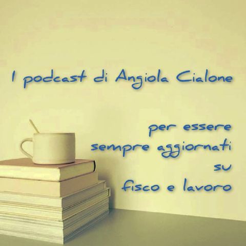 Episodio 26 - Il podcast di Angiola Cialone Aiuti Covid19 - Nota Integrativa 2020