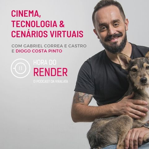 Hora do Render #10 - Pós Produção, Design de Interação e Cenários Virtuais - com Diogo Costa Pinto