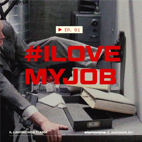 01 - #Ilovemyjob - Il lavoro non ti ama