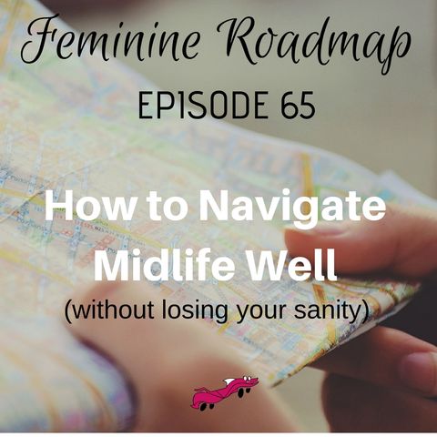 FR Ep 065: How to Navigate Midlife Well