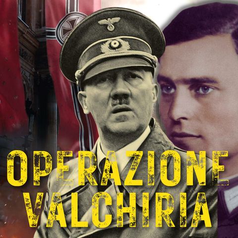 Operazione Valchiria: Il Fallito Attentato ad Hitler