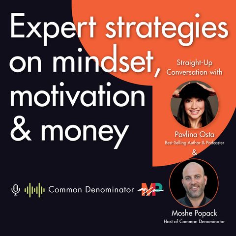 Mindset, motivation & money strategies with Best-selling Author & Podcaster Pavlina Osta