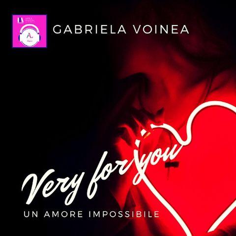#unlibrounpodcast.la - Episodio 15 - "Very for you - Un amore impossibile"
