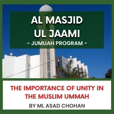 240719_The importance of unity in the Muslim Ummah by ML Asad Chohan