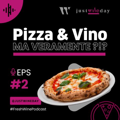 Episodio 02 | Pizza e Vino: ma veramente?!?