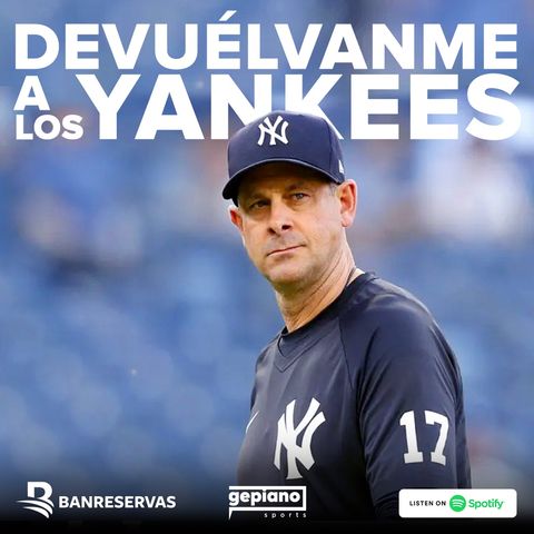 EP 17 - Devuélvanme a los Yankees 🙏🏻