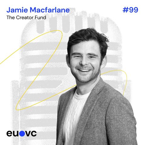 #99 Jamie Macfarlane, Creator Fund