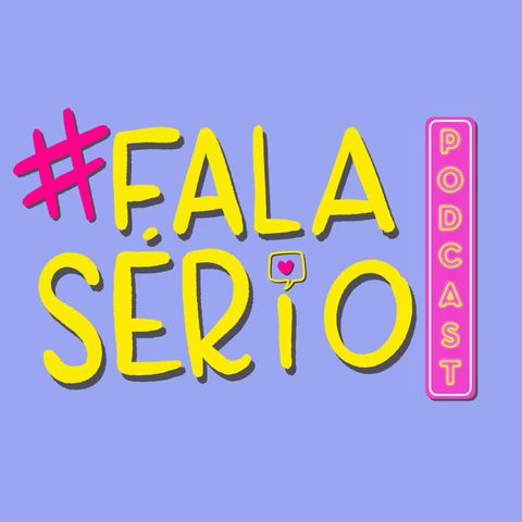 Ep #04 | #Falaserio Pod - Mari Gimenes