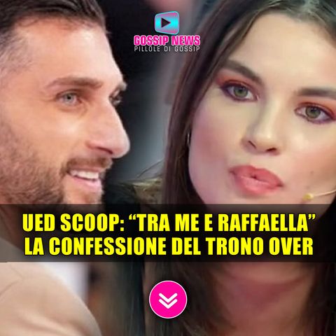Uomini e Donne Scoop: La Confessione Su Raffaella! 