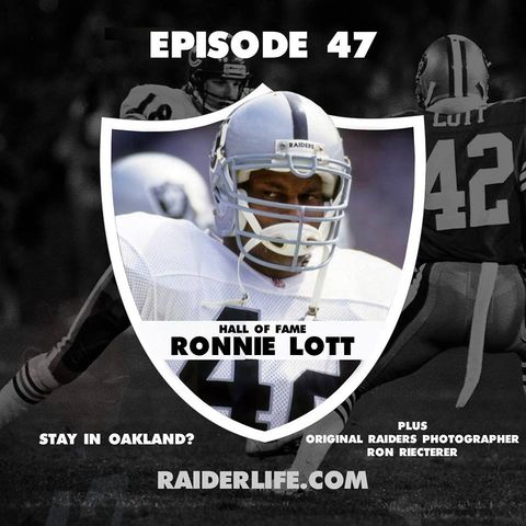 Raider Life Podcast: #42 Ronnie Lott Special Guest