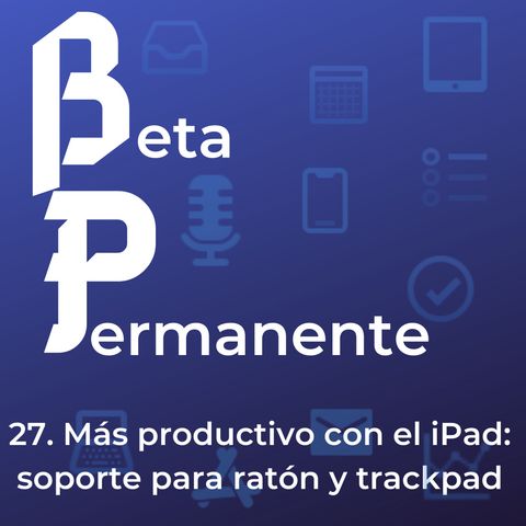 BP27 - Más productivo con el iPad - soporte para ratón y trackpad