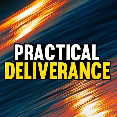 Stream Episode 61 - Practical Deliverance