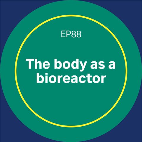 91. The body as a bioreactor