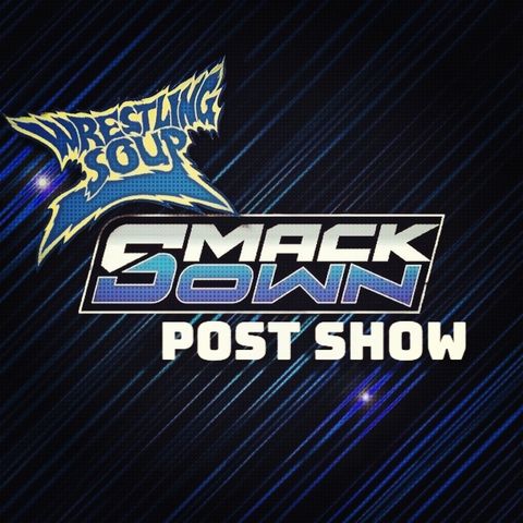 SMACKDOWN POST SHOW (Wrestling Soup 11/22/24)