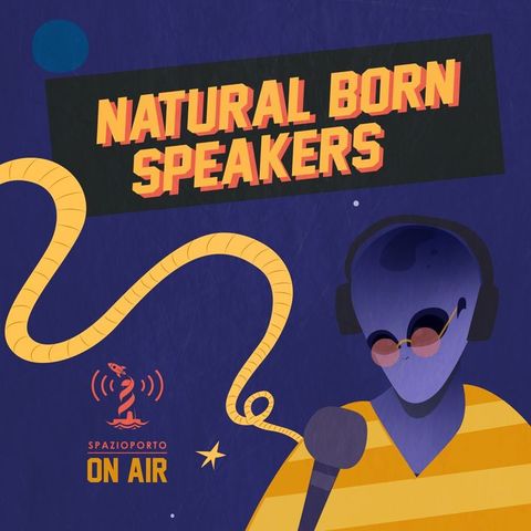 NATURAL BORN SPEAKERS I Seconda Stagione - Mercoledì 5 ottobre 2022