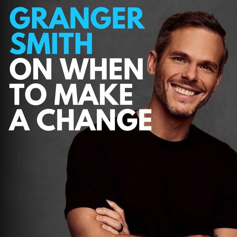 Episode 252 - Granger Smith: When to Make a Change (& Leave Country Music)
