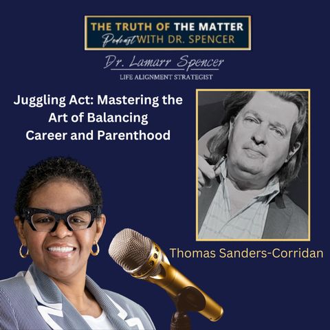 Juggling Act: Mastering the Art of Balancing Career and Parenthood with Thomas Sanders-Corridan. Episode# 37