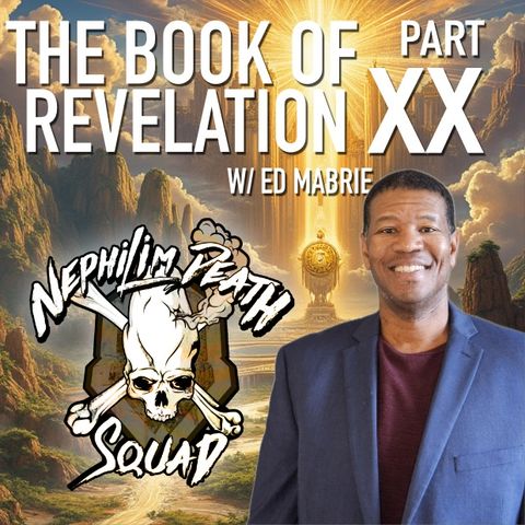 The Great White Throne: The Book of Revelation Series Part XX w/ Ed Mabrie