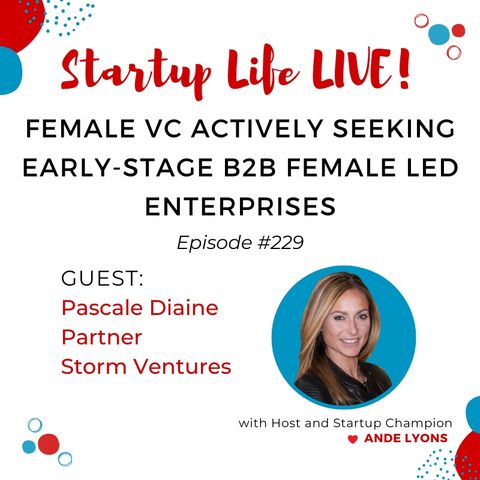 EP 229 Female VC Actively Seeking Early-Stage B2B Female Led Enterprises