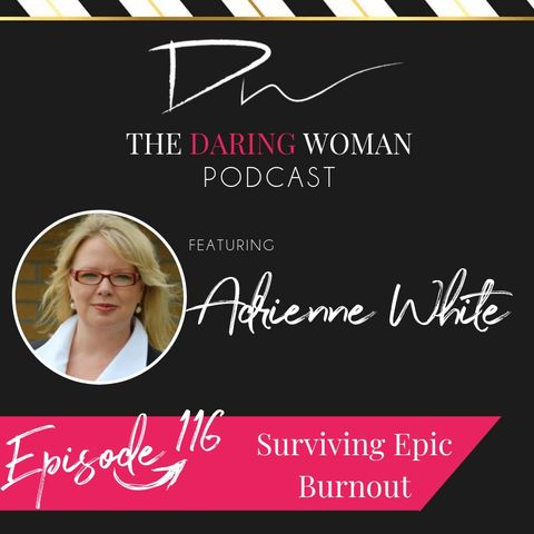 Surviving Epic Burnout, With Adrienne White