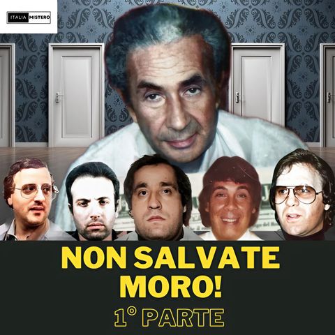 Non salvate Moro! (1° parte)