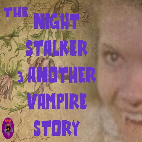 The Night Stalker and Another Vampire Story | Podcast