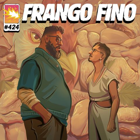 FRANGO FINO 424 | COMO NINGUÉM TÁ FALANDO DE TRETA?