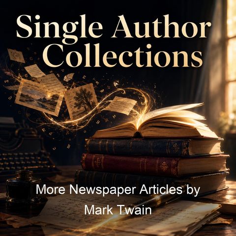 More Newspaper Articles by Mark Twain - Mark Twain - Part 2