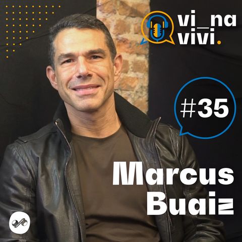 Marcus Buaiz - Empresário | Vi na Vivi #35