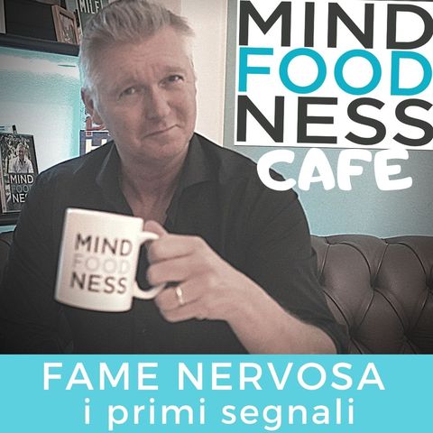 #009- FAME NERVOSA - Quali sono i primi SEGNALI cui porre attenzione?