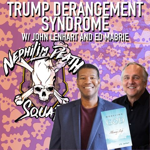 081: Addressing the Brain Damage: From Trump to Transcendence w/ John Lenhart & Ed Mabrie