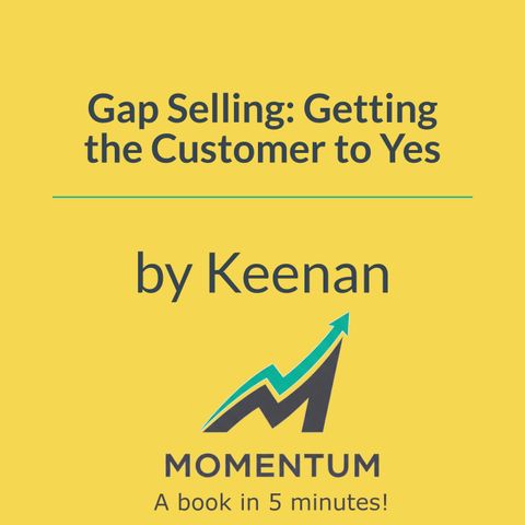 Gap selling: Why your product features don't matter (Keenan)