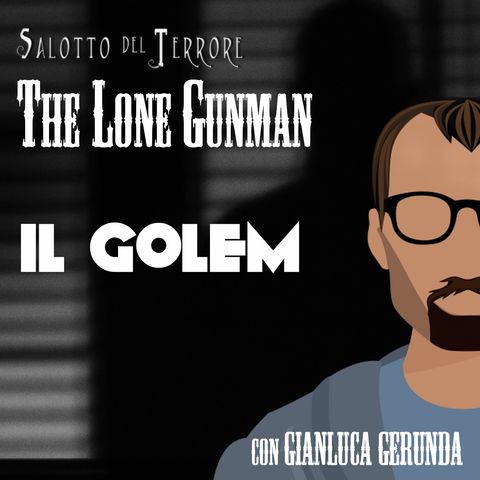 The Lone Gunman - Il Golem